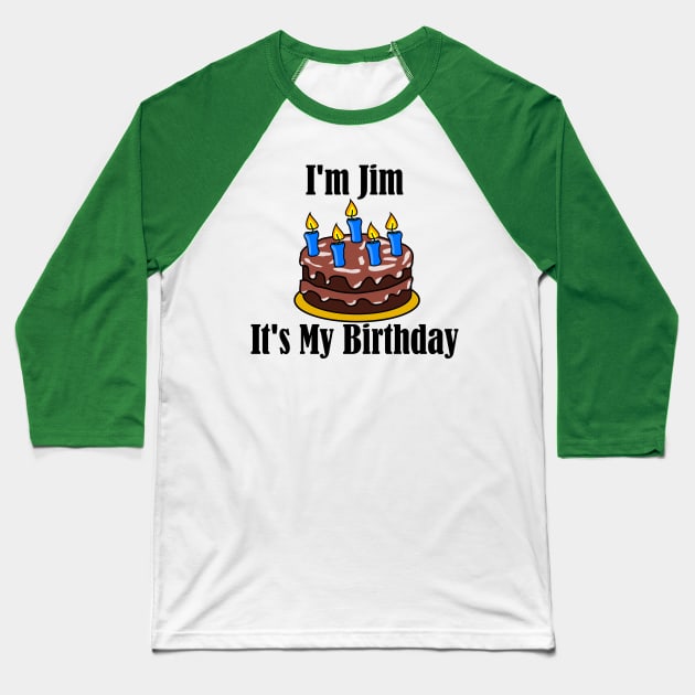 I'm Jim It's my Birthday Baseball T-Shirt by MisterBigfoot